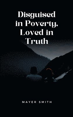 bokomslag Disguised in Poverty, Loved in Truth