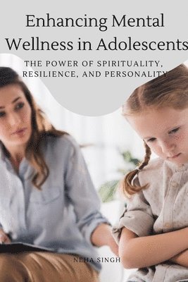 Enhancing Mental Wellness in Adolescents The Power of Spirituality, Resilience, and Personality 1