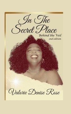 Valorie D Rose, Valorie D. Rose, Richard Miller - In the Secret Place, Inbunden