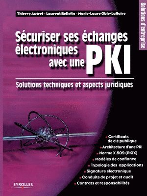 Thierry Autret, Laurent Bellefin, Marie-Laure Oble-Laffaire - Sécuriser ses échanges électroniques avec une PKI, Häftad