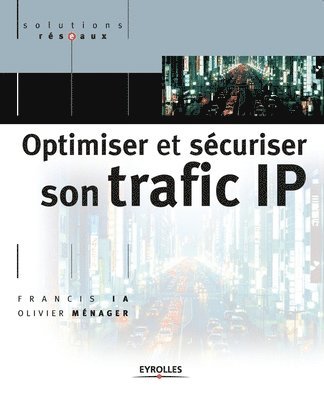Francis Ia, Olivier Ménager, Francis IA - Optimiser et sécuriser son traffic IP, Häftad