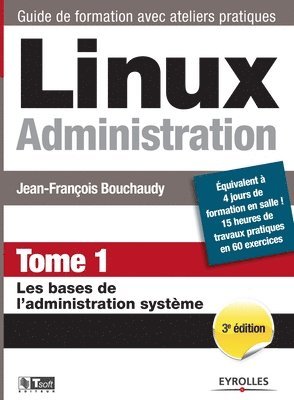 Jean-François Bouchaudy - Linux Administration Tome 1, Häftad