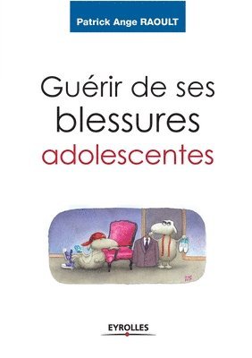 Patrick Ange Raoult - Guérir de ses blessures adolescentes, Häftad