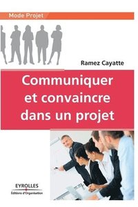 bokomslag Communiquer et convaincre dans un projet