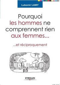 bokomslag Pourquoi les hommes ne comprennent rien aux femmes