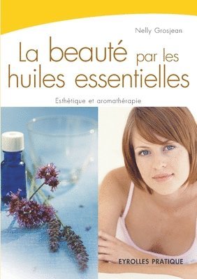 bokomslag La beaute par les huiles essentielles