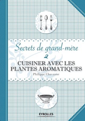 bokomslag Cuisiner avec les plantes aromatiques