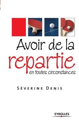Séverine Denis - Avoir de la répartie en toutes circonstances, Häftad