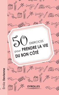 bokomslag 50 exercices pour prendre la vie du bon côté