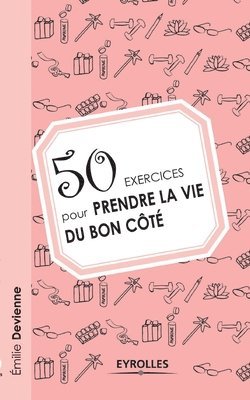 bokomslag 50 exercices pour prendre la vie du bon côté