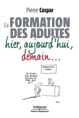 bokomslag La formation des adultes hier, aujourd'hui, demain...