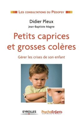 Editions Psychoenfant Caledo, Didier Pleux, Jean-Baptiste Magne, Psychoenfant Caledo, Editions - Petits caprices et grosses colères, Häftad