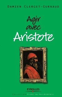 bokomslag Agir avec Aristote