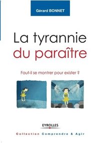 bokomslag La tyrannie du paraître: Faut-il se montrer pour exister ?
