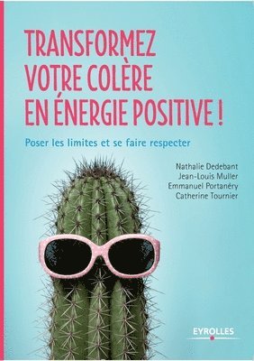 Transformez votre colère en énergie positive !