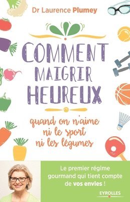 bokomslag Comment maigrir heureux quand on n'aime ni le sport ni les lgumes