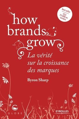 Byron Sharp - How brands grow, Häftad