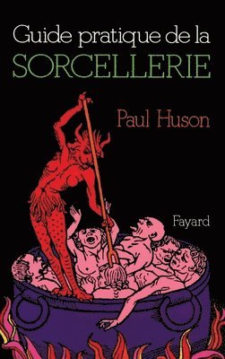 Guide pratique de la sorcellerie