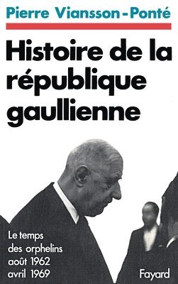 Viansson-Ponte-P - Histoire de la république gaullienne, Häftad