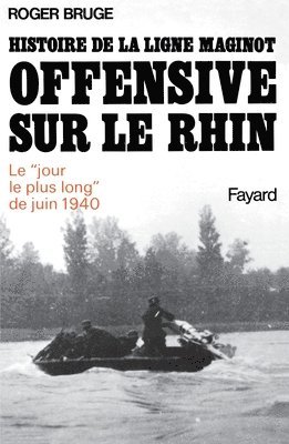 Histoire de la ligne Maginot. Offensive sur le Rhin