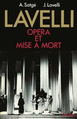 Jorge Lavelli, Alain Satgé - Lavelli, opéra et mise à mort, Häftad