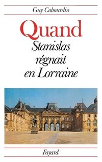 bokomslag Quand Stanislas régnait en Lorraine