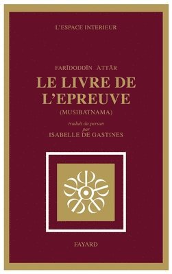 Farid-Ud Din Attar - Le Livre de l'épreuve: Musibatnãma, Häftad