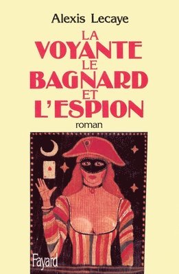 bokomslag La Voyante, le bagnard et l'espion