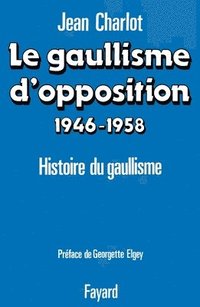 bokomslag Le Gaullisme d'opposition