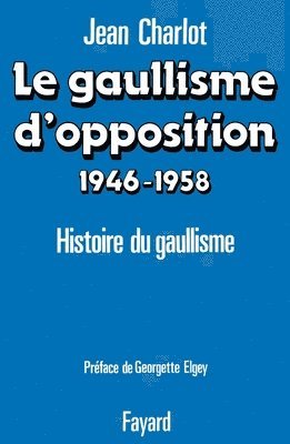 bokomslag Le Gaullisme d'opposition