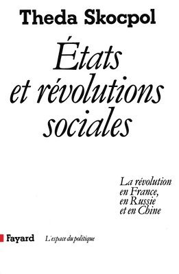 Theda Skocpol - Etats et révolutions sociales: La révolution en France, en Russie et en Chine, Häftad