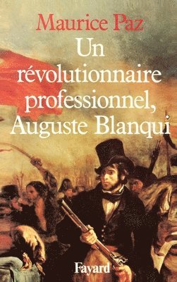 Un révolutionnaire professionnel, Auguste Blanqui 1