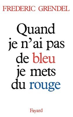 Grendel-F - Quand je n'ai pas de bleu, je mets du rouge, Häftad
