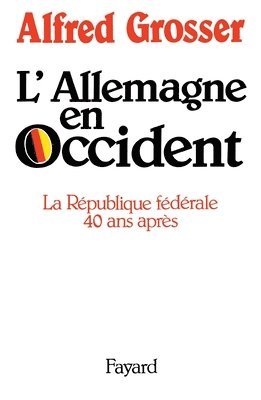 Alfred Grosser - L'Allemagne en Occident: La République fédérale quarante ans après, Häftad