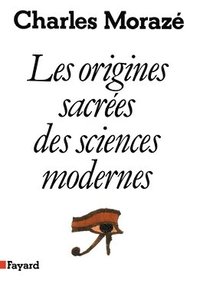 bokomslag Les Origines sacrées des sciences modernes