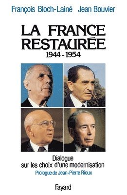 François Bloch-Lainé, Jean Bouvier - La France restaurée: Dialogue sur les choix d'une modernisation (1944-1954), Häftad