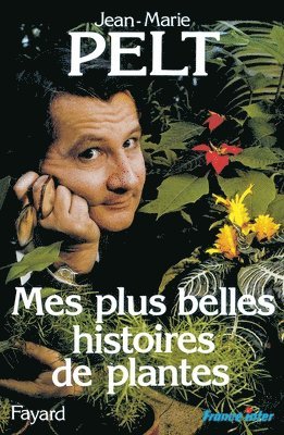 Jean-Marie Pelt - Mes plus belles histoires de plantes, Häftad