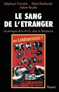 bokomslag Le Sang de l'étranger: Les immigrés de la M.O.I. dans la Résistance