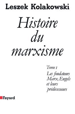 Leszek Kolakowski - Histoire du marxisme: Les fondateurs: Marx, Engels et leurs prédécesseurs, Häftad
