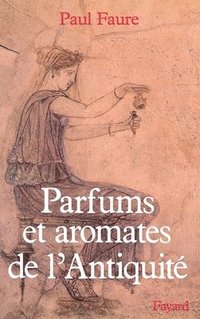 bokomslag Parfums et aromates dans l'Antiquité