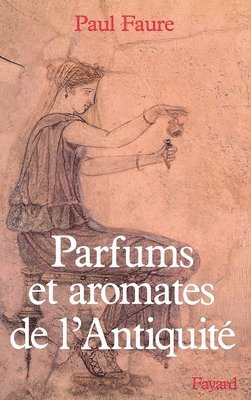 bokomslag Parfums et aromates dans l'Antiquité