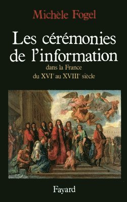 bokomslag Les Cérémonies de l'information dans la France du XVIe au XVIIIe siècle