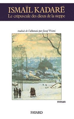 Kadare-I - Le Crépuscule des dieux de la steppe, Häftad