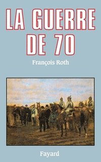 bokomslag La Guerre de 70