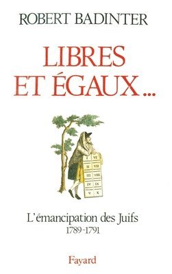Robert Badinter - Libres et égaux...: L'émancipation des Juifs sous la Révolution française (1789-1791), Häftad