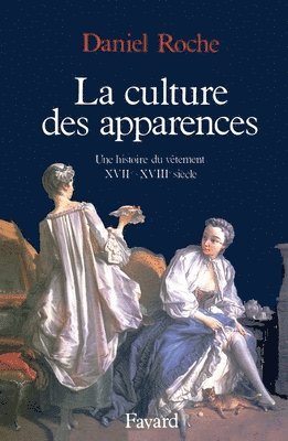 bokomslag La Culture des apparences: Une histoire du vêtement (XVIIe-XVIIIe siècle)