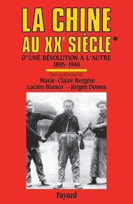 Marie-Claire Bergère, Lucien Bianco - La Chine au XXe siècle: D'une révolution à l'autre (1895-1949), Häftad