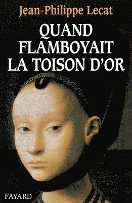 bokomslag Quand flamboyait la Toison d'or