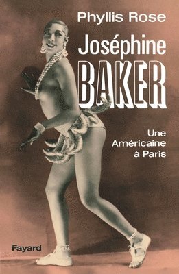 Phyllis Rose - Joséphine Baker: Une Américaine à Paris, Häftad