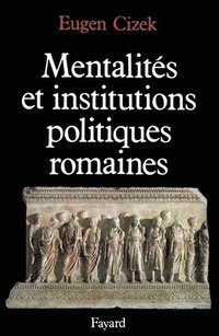 bokomslag Mentalités et institutions politiques de la Rome antique